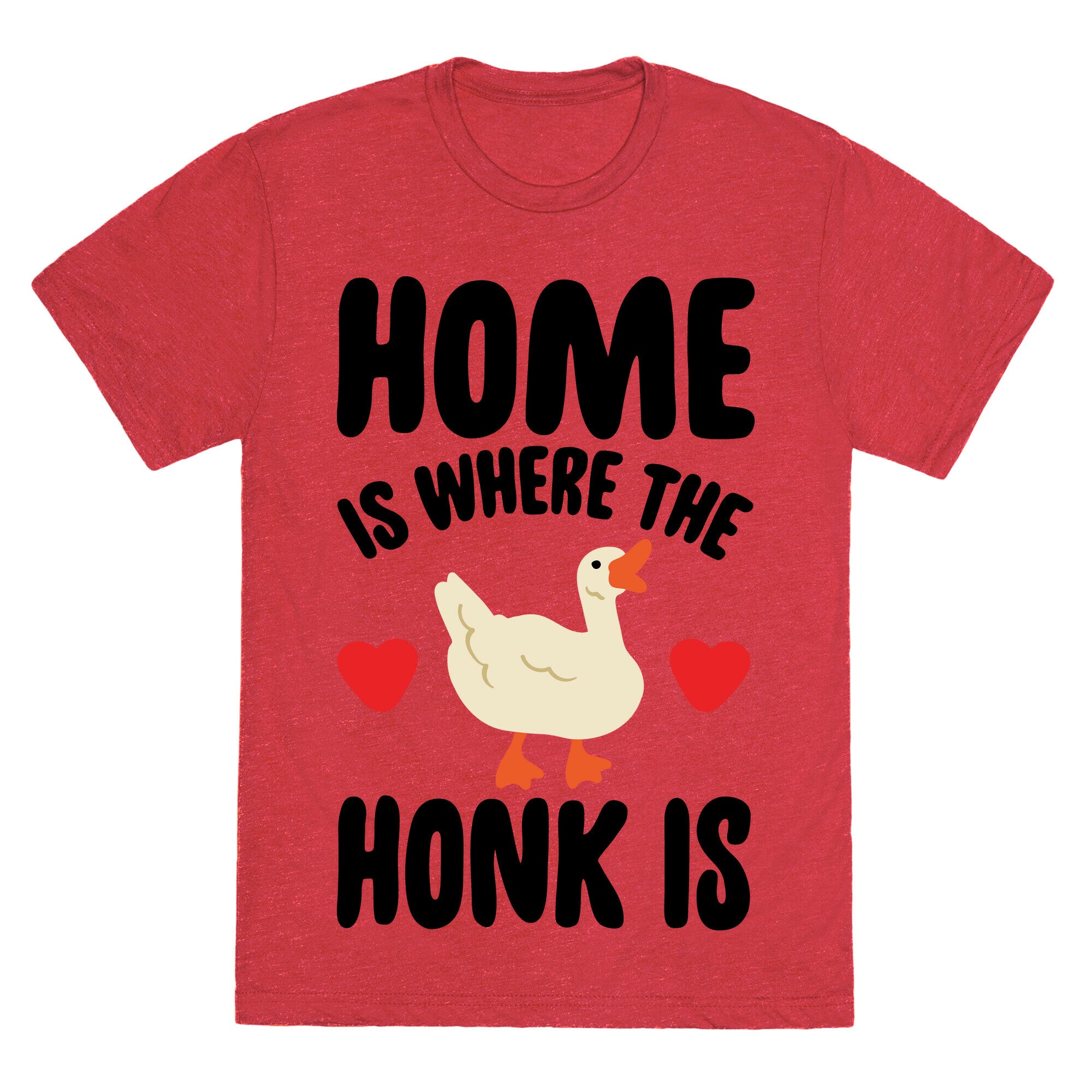 Home Is Where The Honk Is Goose Parody Unisex Triblend Tee